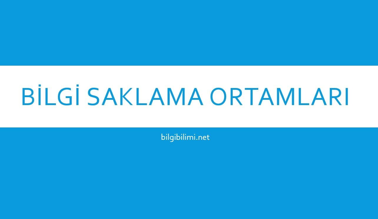Bilgi Saklama Ortamları
