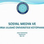 Sosyal Medya ve Bursa Uludağ Üniversitesi Kütüphanesi