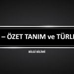 Öz – Özet Tanım ve Türleri