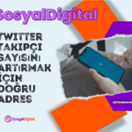 SosyalDigital: Twitter Takipçi Sayısını Artırmak İçin Doğru Adrestesiniz